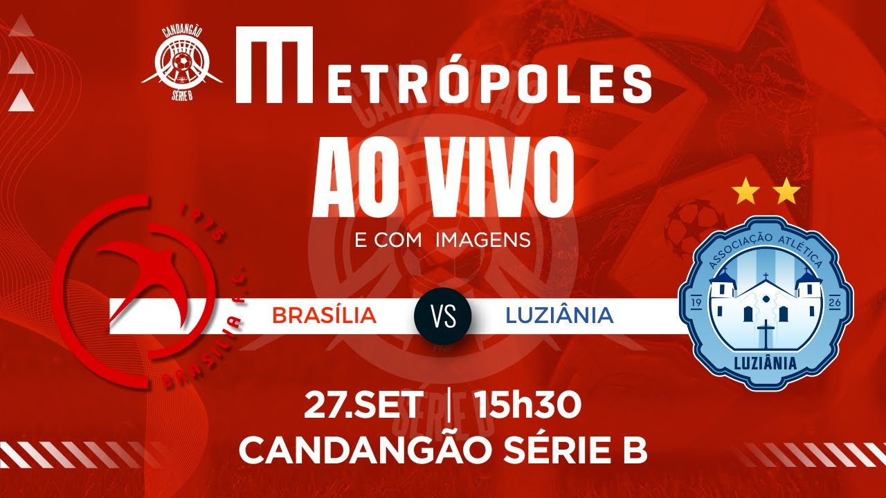 CANDANGÃO SÉRIE B AO VIVO E COM IMAGENS BRASÍLIA x LUZIÂNIA   270925
