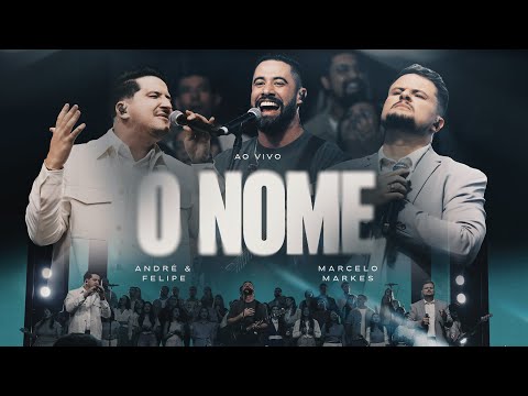 O Nome (Ao Vivo) - André e Felipe, Marcelo Markes