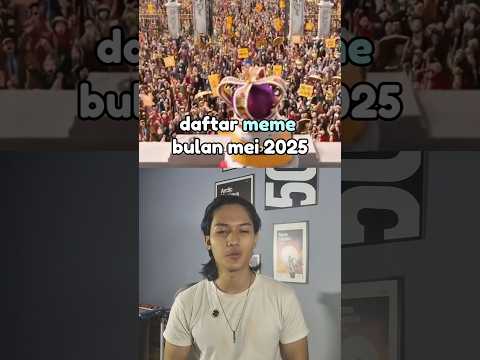 meme di bulan mei 2025 🤔