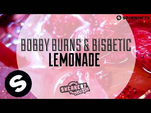 Bobby Burns & Bisbetic - Lemonade (OUT NOW) - UCpDJl2EmP7Oh90Vylx0dZtA