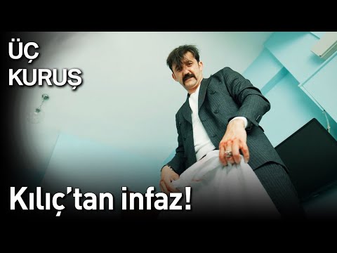 Üç Kuruş 22. Bölüm - Kılıç'tan İnfaz!