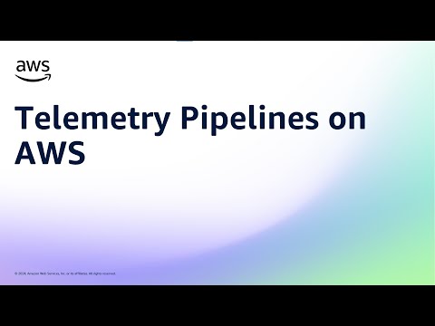 Telemetry Pipelines on AWS | Amazon Web Services
