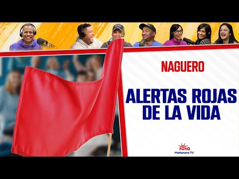 ALERTAS ROJAS DE LA VIDA MISMA (RED FLAGS) - El Naguero