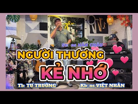 #Live, TƯ TRƯỜNG  | “ NGƯỜI THƯƠNG KẺ NHỚ ” (Ver. OCT 2024)