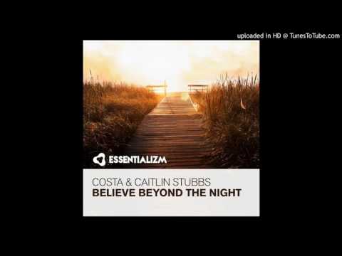 Costa & Caitlin Stubbs - Believe Beyond The Night (Original Mix) - UCvDKGzI9lDlyIWs2K9yaz7g