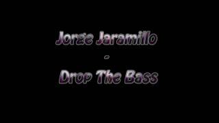 Jorge Jaramillo - Drop The Bass