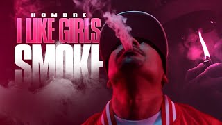 HOMBRE - I LIKE GIRLS THAT SMOKE feat. Baby Bash and Marty Obey