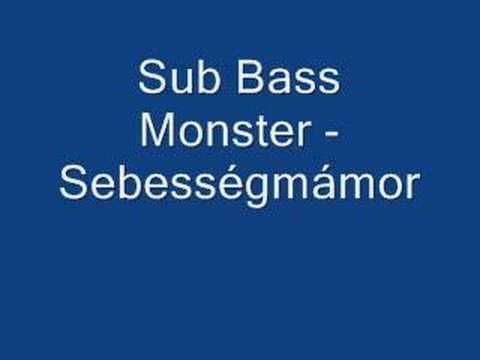 Sub Bass Monster - Sebességmámor