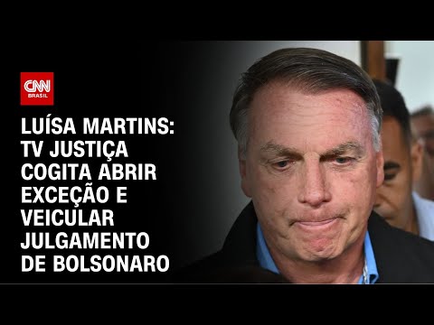 ​Luísa Martins: TV justiça cogita abrir exceção e veicular julgamento de Bolsonaro | CNN NOVO DIA