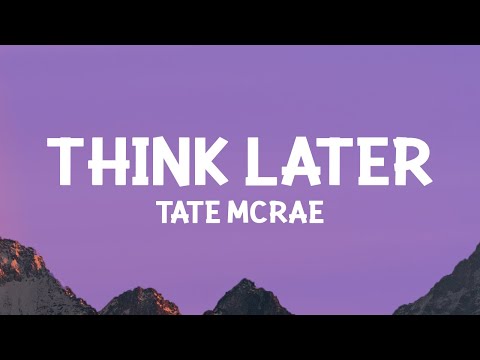 @TateMcRae - Think later (Lyrics)
