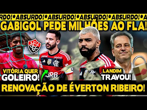 ABSURDO! GABIGOL FAZ PEDIDA MILIONÁRIA PARA RENOVAR! FLA E ÉVERTON RIBEIRO AVANÇAM POR RENOVAÇÃO!