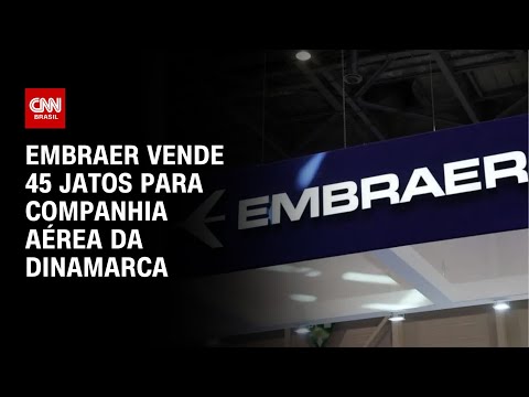 ​Embraer vende 45 jatos para companhia aérea da Dinamarca por R$ 21,8 bilhões | CNN ARENA