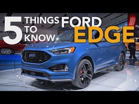 2019 Ford Edge and Ford Edge ST: Top 5 Things You Need to Know - 2018 Detroit Auto Show - UCV1nIfOSlGhELGvQkr8SUGQ