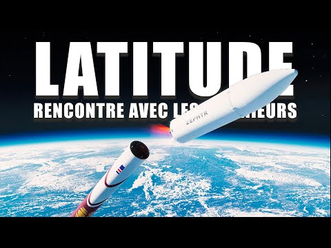 Objectif 50 fusées par an ! Le pari fou de LATITUDE ! ...