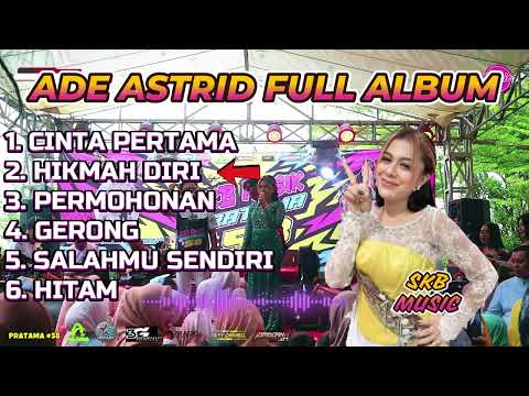 CINTA PERTAMA - HIKMAH DIRI - PERMOHONAN - GERONG - ADE ASTRID FULL ALBUM SKB MUSIC