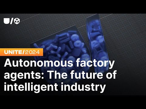 Autonomous factory agents: The future of intelligent industry | Unite 2024