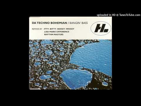 Da Techno Bohemian - Bangin' Bass (Itty-Bitty-Boozy-Woozy Remix)
