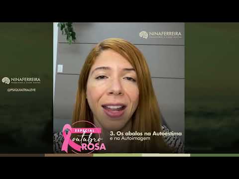 #003 | Outubro Rosa | Os abalos na autoestima e na autoimagem | Dra Nina Ferreira Psiquiatra