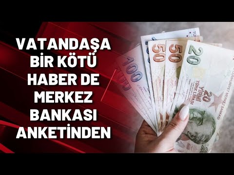 VATANDAŞA BİR KÖTÜ HABER DE MERKEZ BANKASI ANKETİNDEN