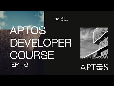 Aptos Developer Course - Episode 6
