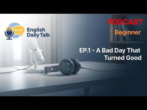 🎧 EP 1 – A Bad Day That Turned Good | Simple English Story + Listening Practice