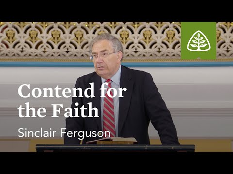 Sinclair Ferguson: Contend for the Faith (Pre-Conference)