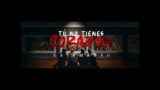Katamaran - Tú no tienes corazón (video oficial)