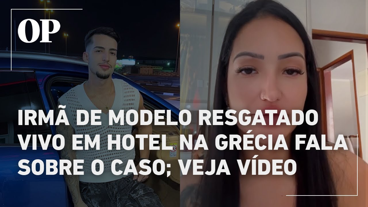 Irmã de Ryan Silveira modelo sobrevivente de incidente em hotel na Grécia se pronuncia sobre caso
