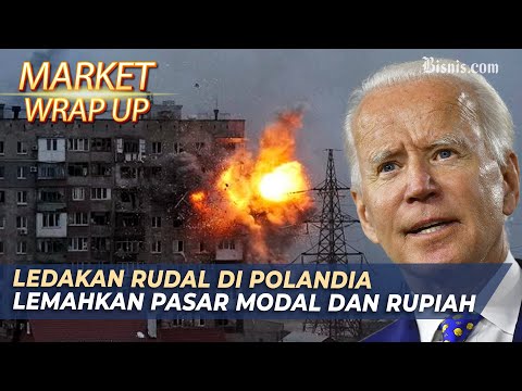 Market Wrap Up - Roket Jatuh di Polandia, IHSG dan Rupiah Terguncang, Rabu (16/11)