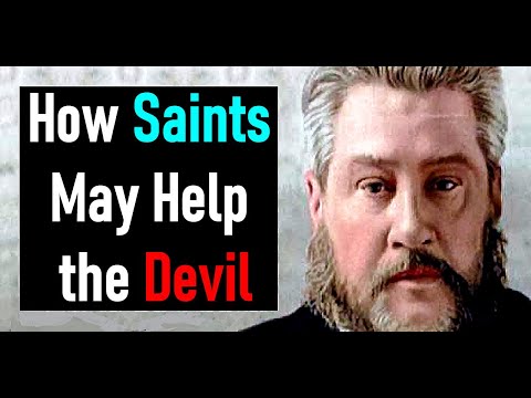 Charles Spurgeon Sermon   How Saints May Help the Devil