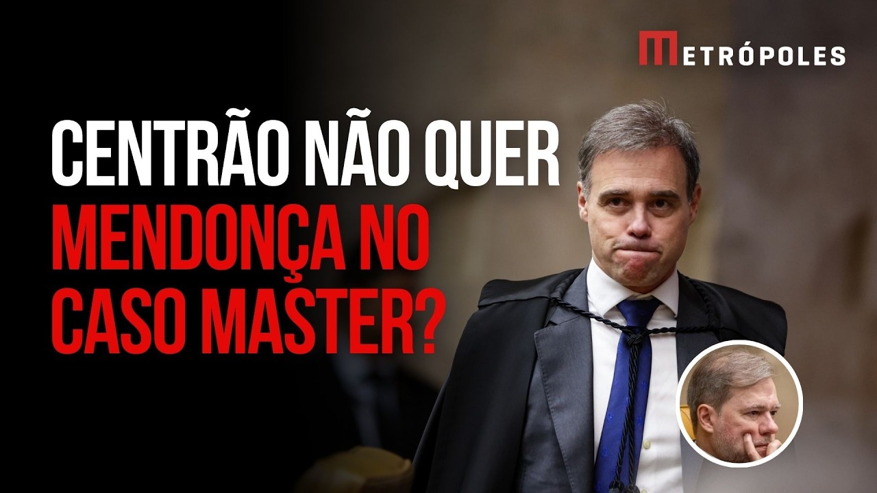 Caso Master: a reação do Centrão com a escolha de Mendonça como relator