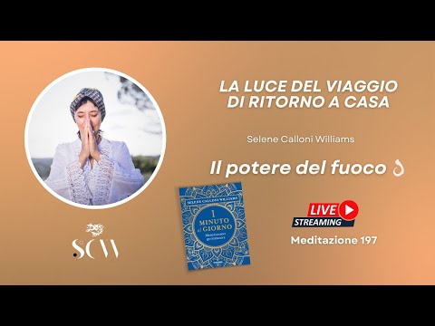 La luce del viaggio di ritorno a casa. Meditazione 197