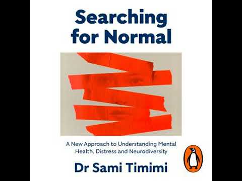 Searching for Normal: A New Approach to Understanding Distress and Neurodiversity - Dr Sami Timimi