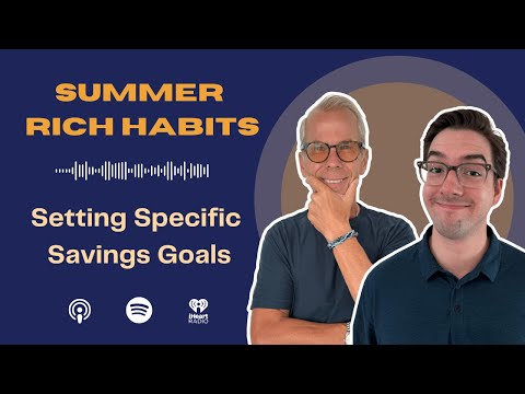 Rich Habits Podcast | Summer Rich Habit 2 - Setting Specific Savings Goals
