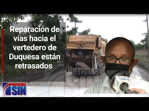 Trabajos de reparación de vías que conducen al vertedero de Duquesa están retrasados