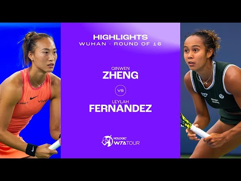 Zheng Qinwen vs. Leylah Fernandez | 2024 Wuhan Round of 16 | WTA Match Highlights