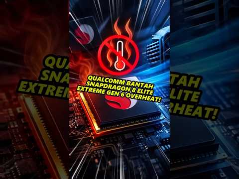 Qualcomm Bantah 8 Elite Extreme Gen 6 Overheat!