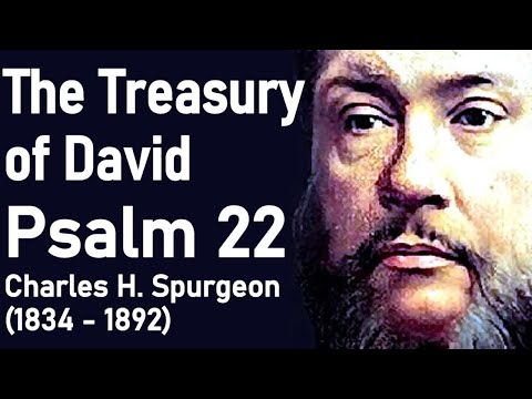 The Treasury of David  / Psalm 22 -  Charles H. Spurgeon