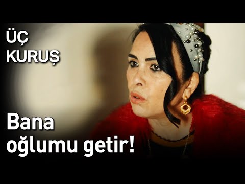 Üç Kuruş | Bana Oğlumu Getir!