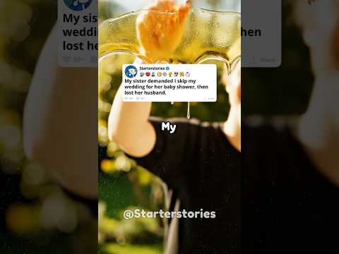 My sister demanded I skip my wedding for her baby shower, then lost her husband.