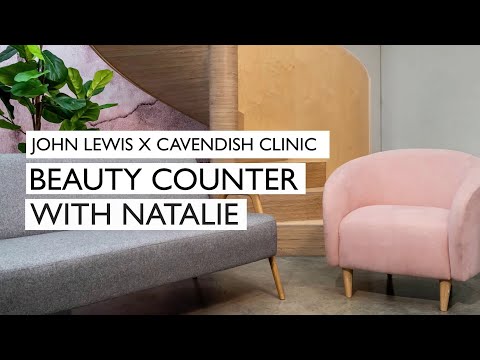 johnlewis.com & John Lewis Discount Code video: John Lewis Beauty x Cavendish Clinic | Episode 3 | Beauty Counter with Natalie