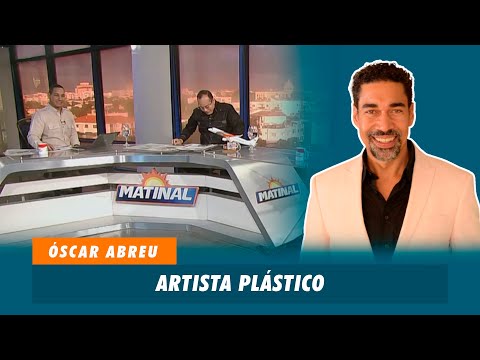 Óscar Abreu, Artista plástico | Matinal
