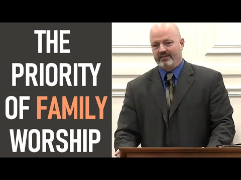 The Priority of Family Worship - Pastor Patrick Hines Sermon