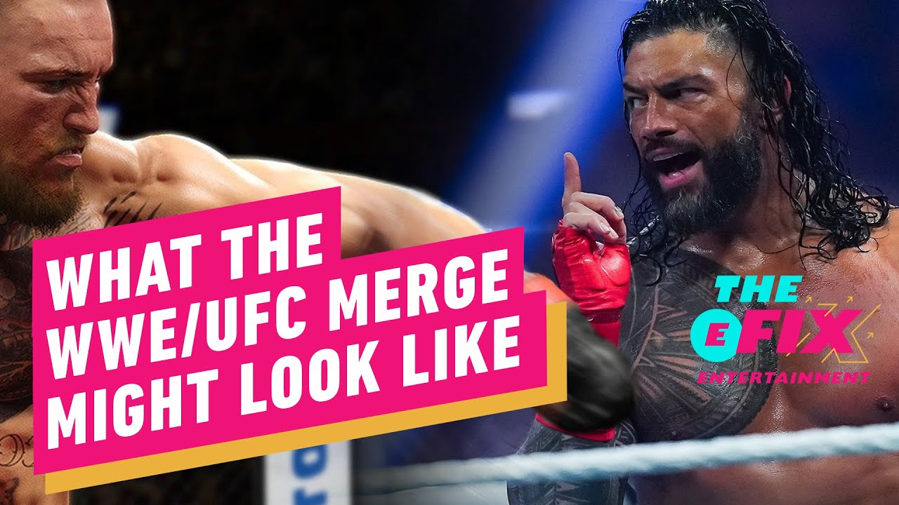 Is the WWE, UFC Merger a Good Move for Wrestling Fans? – IGN The Fix: Entertainment