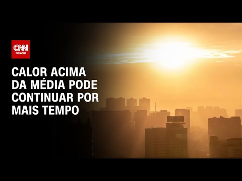 Calor acima da média pode continuar por mais tempo | CNN PRIME TIME