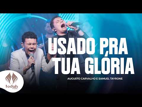 Augusto Carvalho e Samuel Tayrone | Usado Pra Tua Glória [Clipe Oficial]