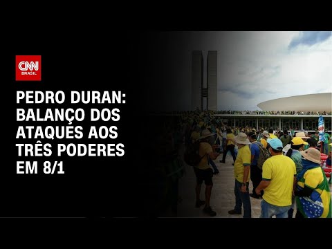 Pedro Duran: Balanço dos ataques aos Três Poderes em 8/1  | CNN NOVO DIA