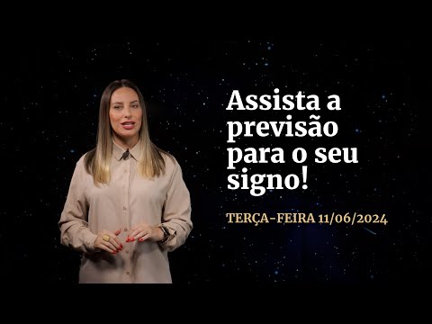 Confira a previsão de hoje (11/06) para seu signo