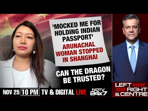 Arunachal Woman Stopped In Shanghai | Can The Dragon Be Trusted? | Left, Right And Centre