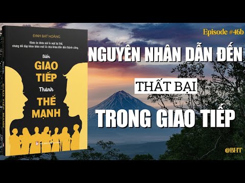 Vì sao bạn thất bại trong giao tiếp? | Biến giao tiếp thành thế mạnh – Đinh Bạt Hoàng